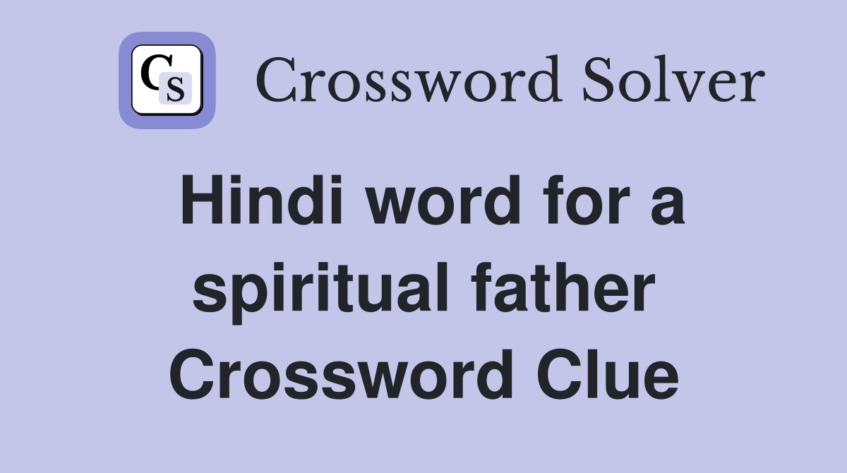 Hindi word for a spiritual father Crossword Clue