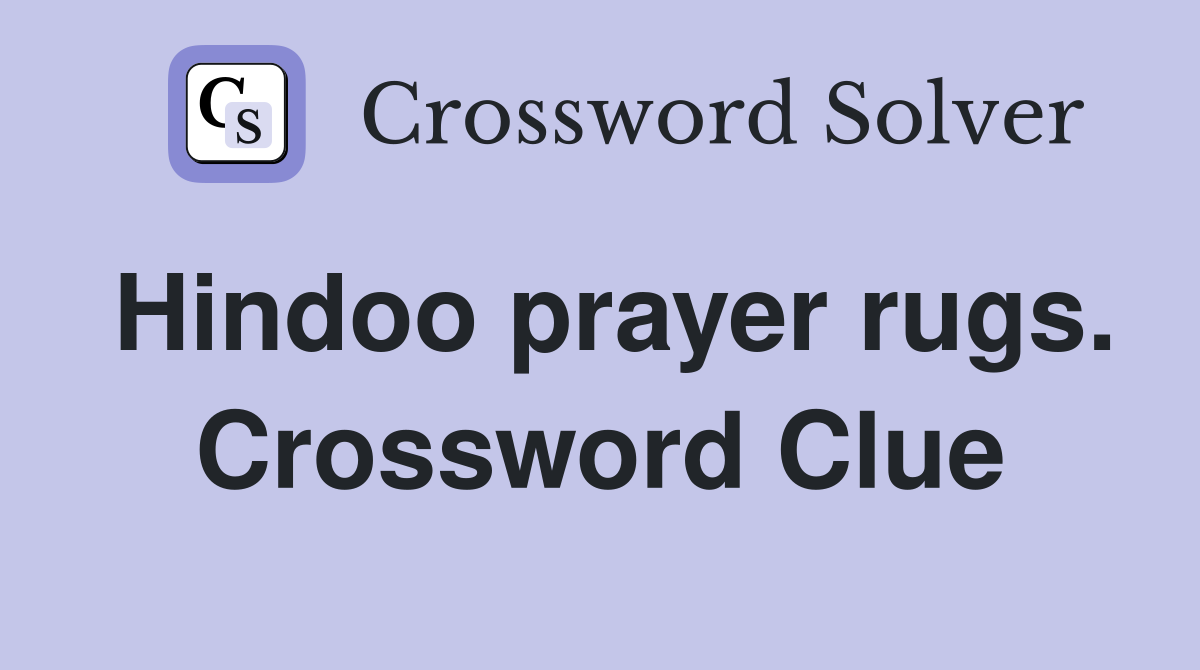 Hindoo prayer rugs. Crossword Clue