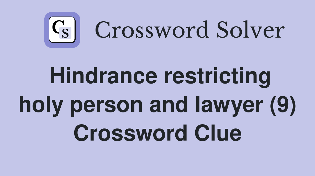 Hindrance restricting holy person and lawyer (9) Crossword Clue