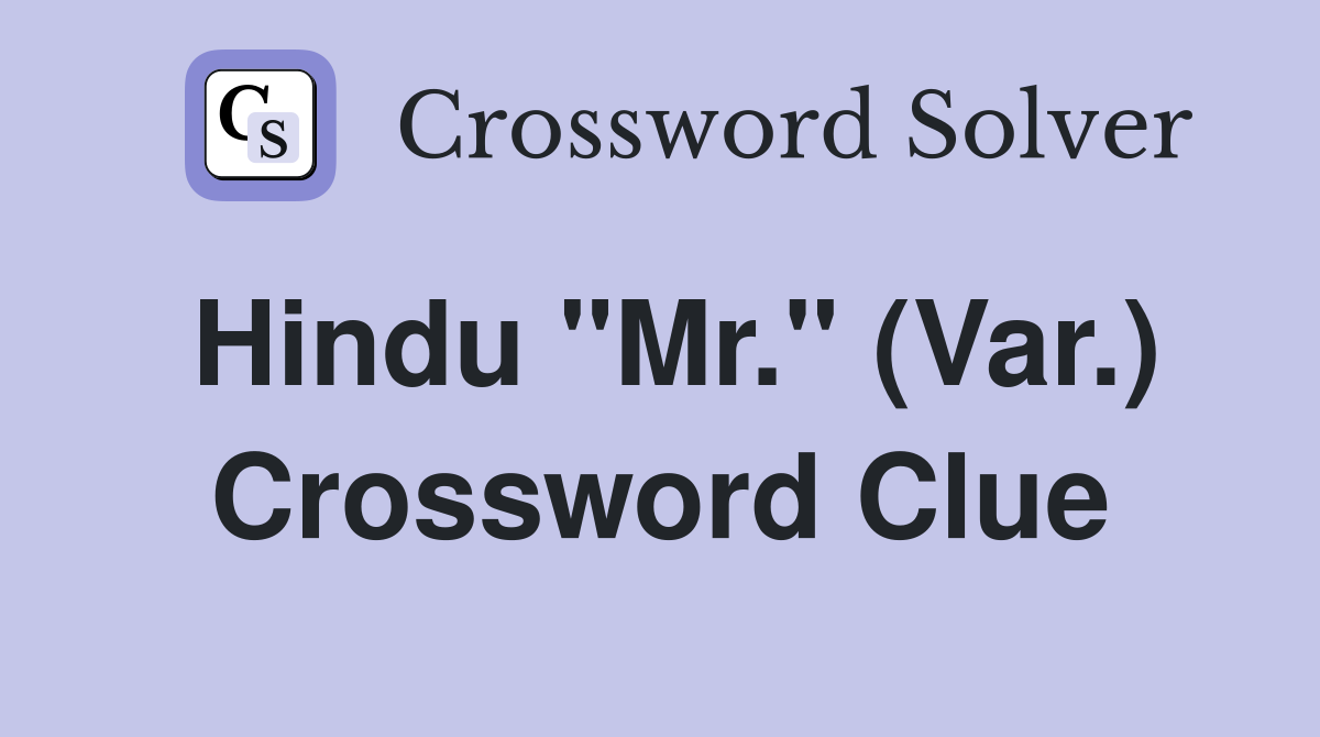 Hindu "Mr." (Var.) Crossword Clue