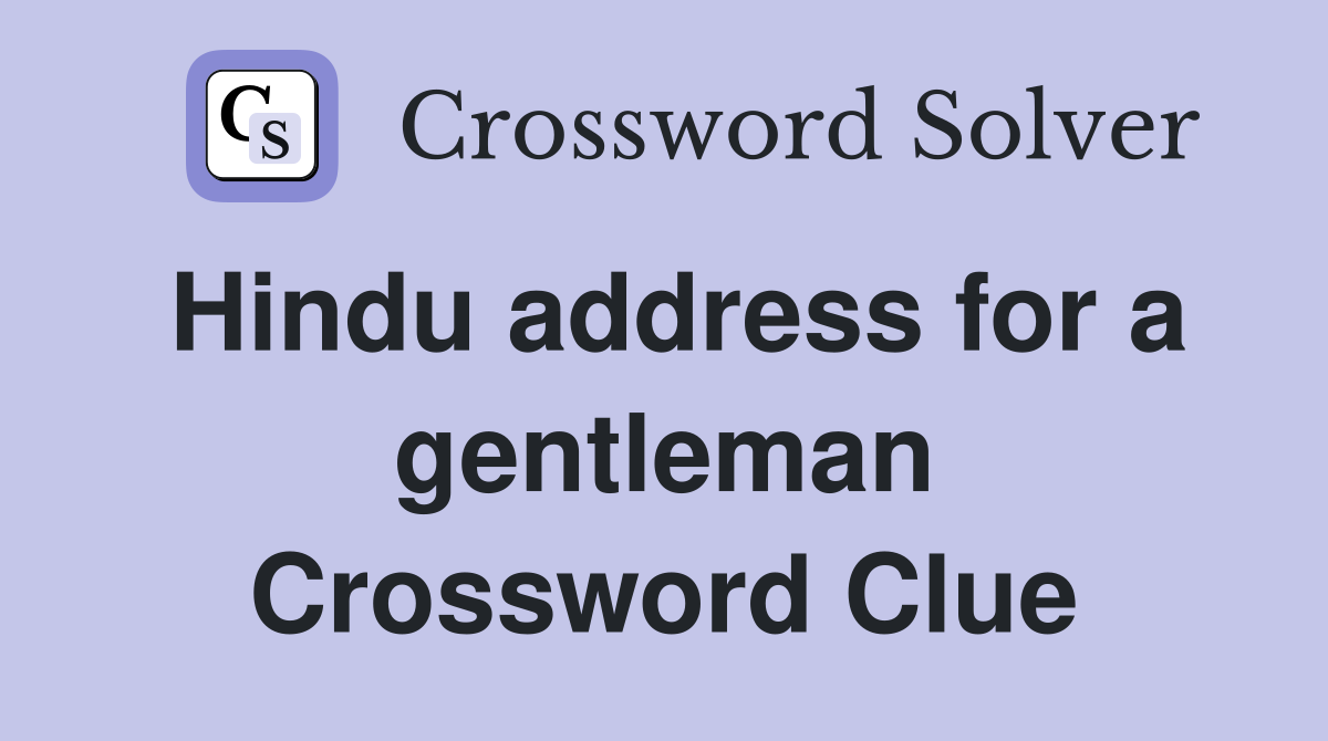 Hindu address for a gentleman Crossword Clue