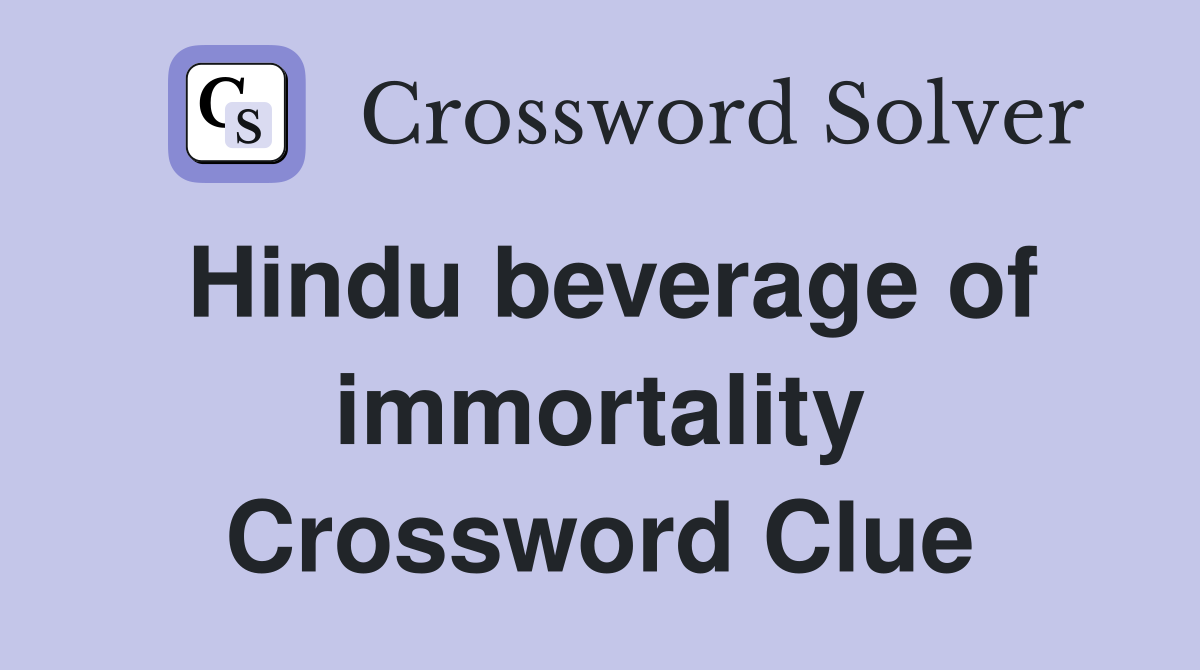Hindu beverage of immortality Crossword Clue