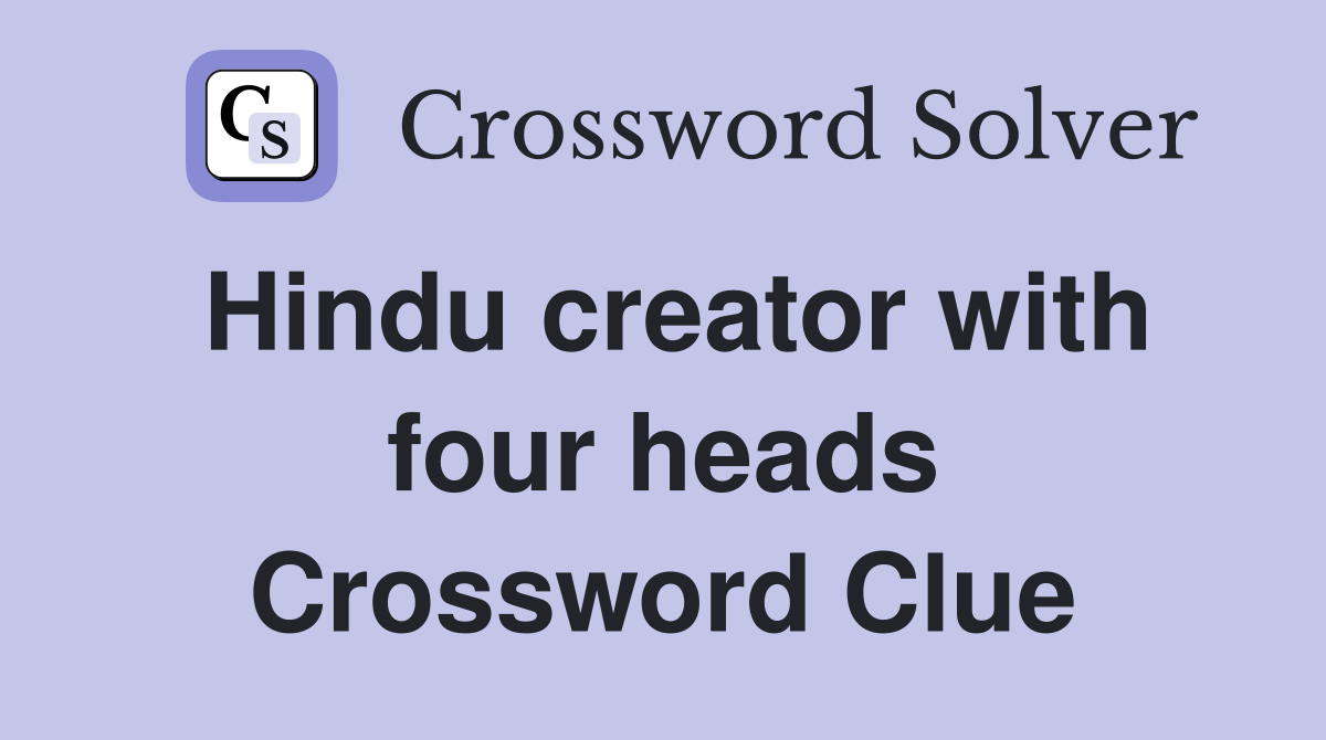 Hindu creator with four heads Crossword Clue