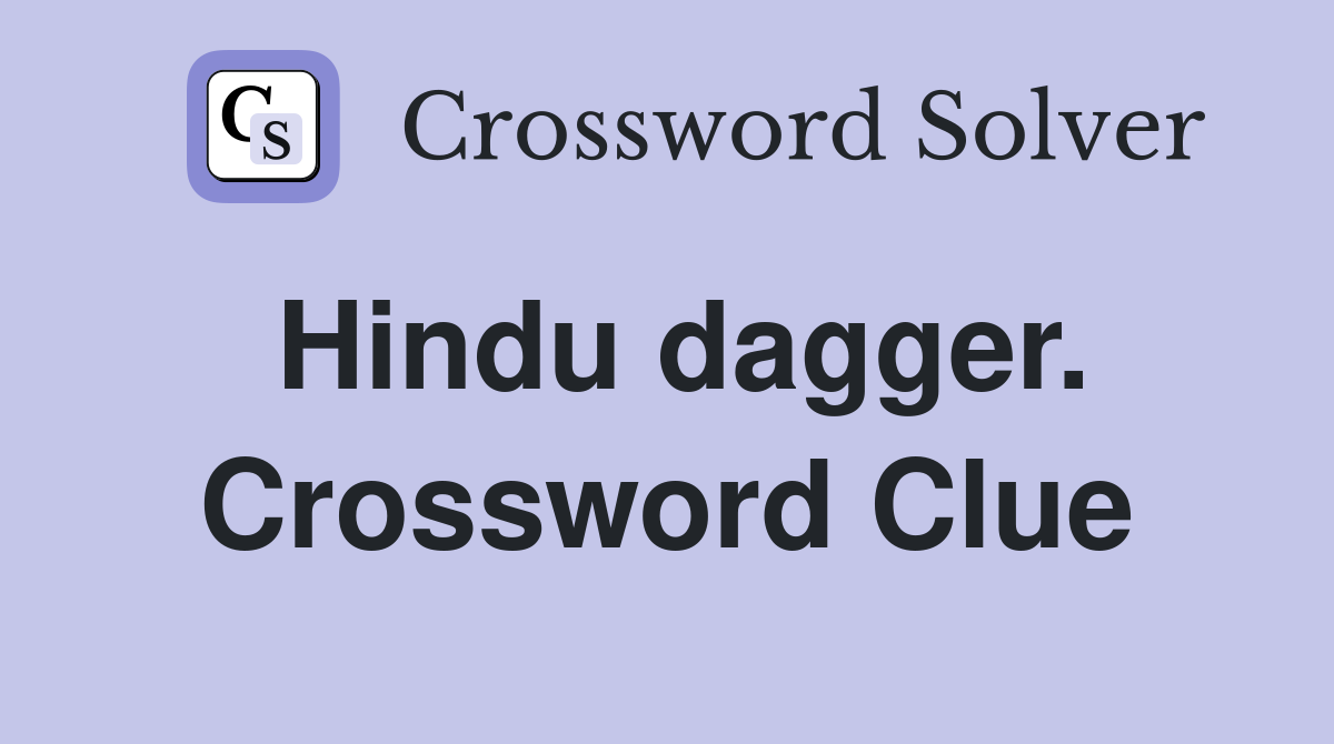 Hindu dagger. Crossword Clue