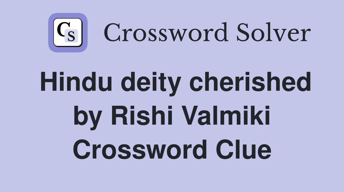 Hindu deity cherished by Rishi Valmiki Crossword Clue