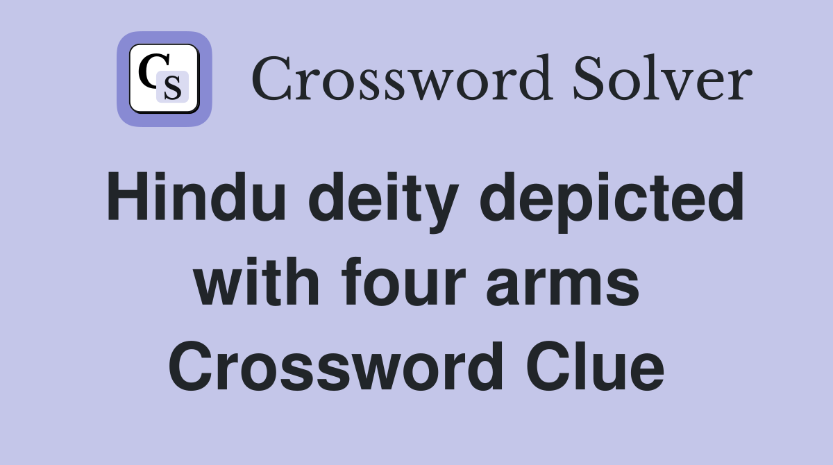 Hindu deity depicted with four arms Crossword Clue