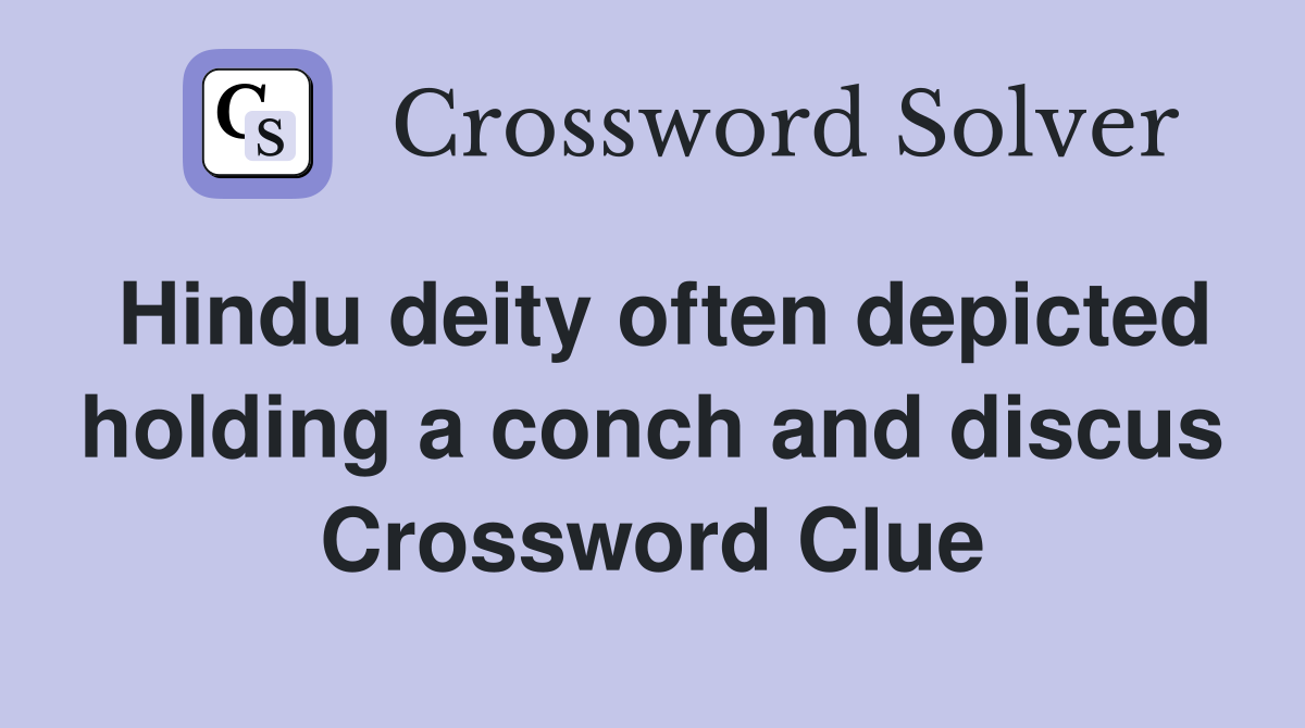 Hindu deity often depicted holding a conch and discus Crossword Clue