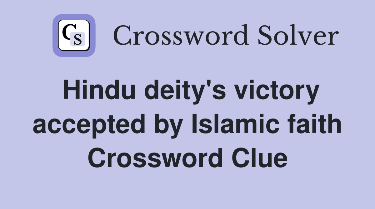 Hindu deity's victory accepted by Islamic faith Crossword Clue