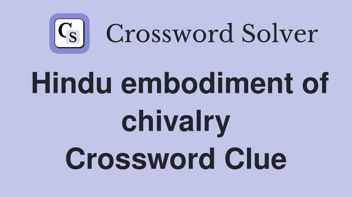Hindu embodiment of chivalry Crossword Clue