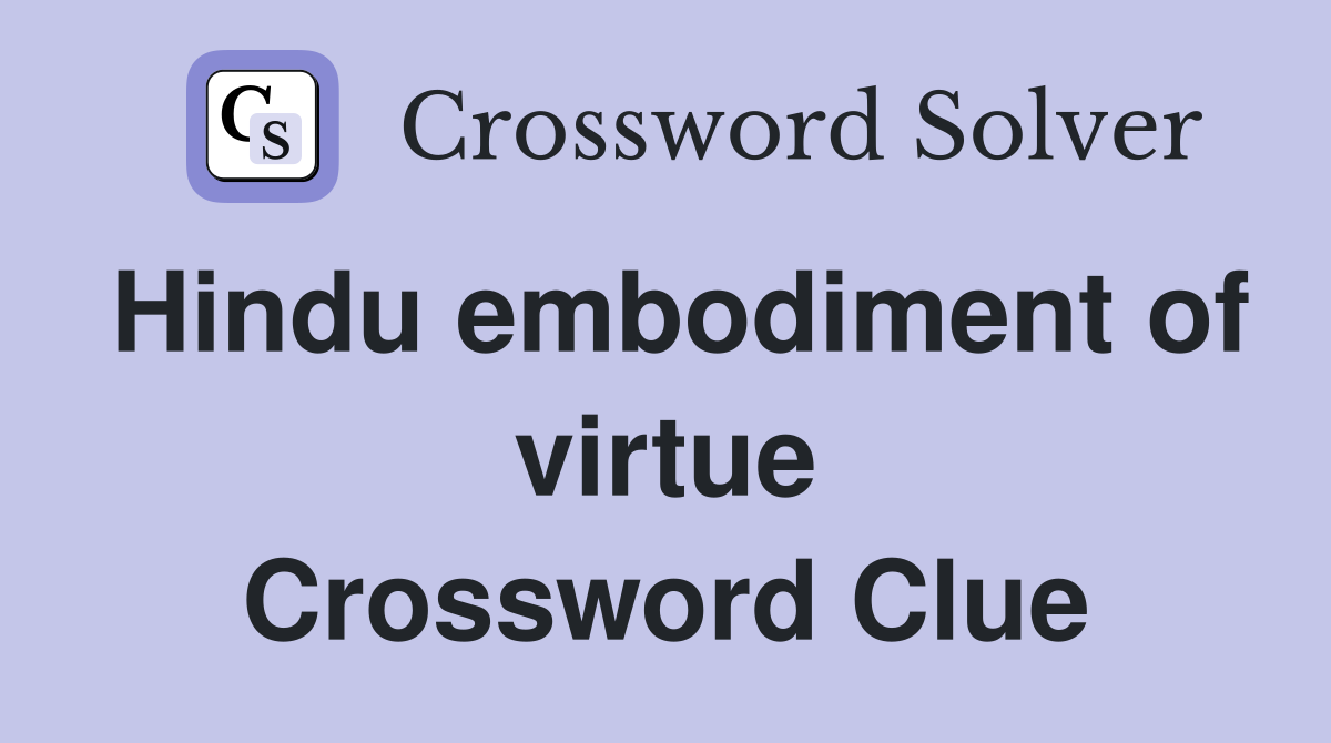 Hindu embodiment of virtue - Crossword Clue Answers - Crossword Solver