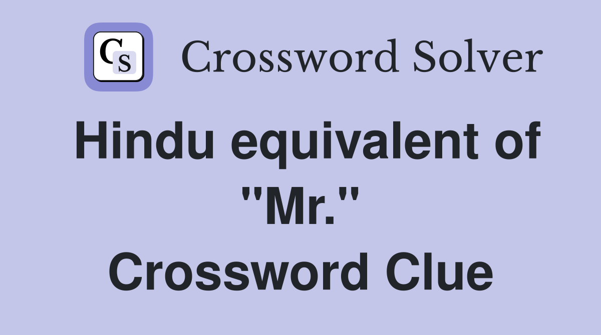 Hindu equivalent of "Mr." Crossword Clue
