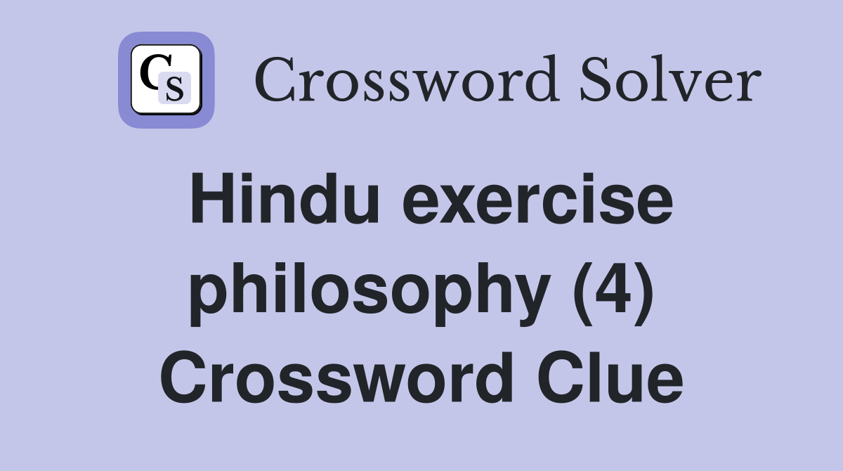 Hindu exercise philosophy (4) Crossword Clue
