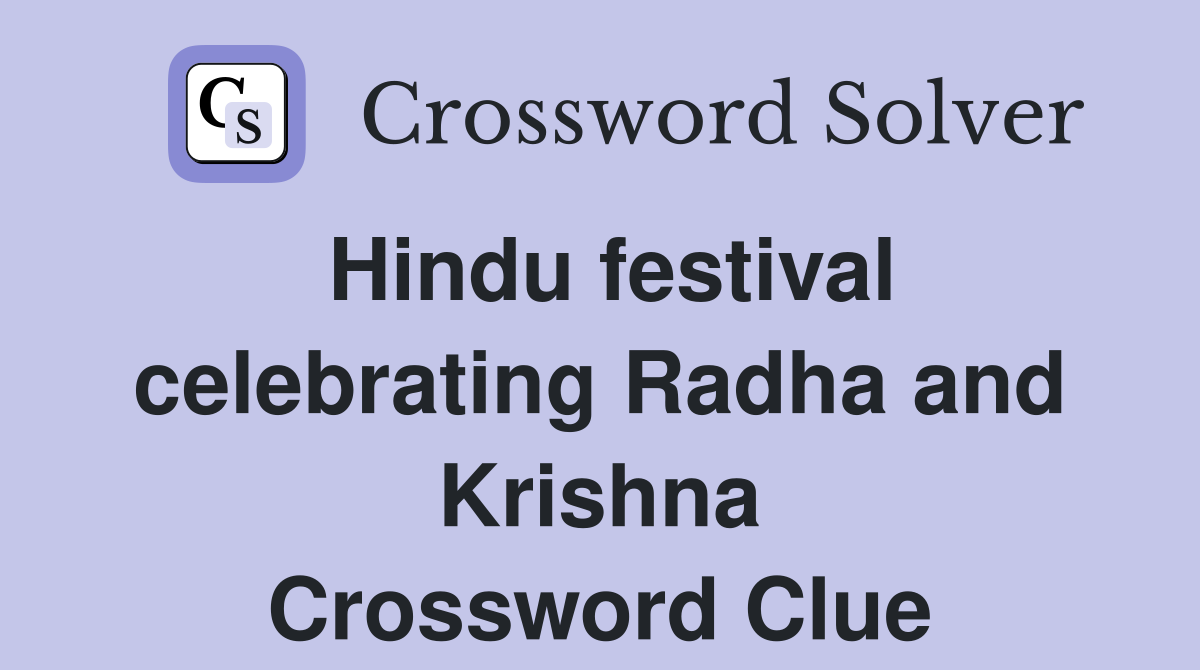 Hindu festival celebrating Radha and Krishna Crossword Clue
