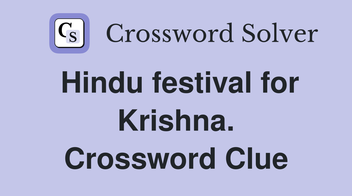 Hindu festival for Krishna. Crossword Clue