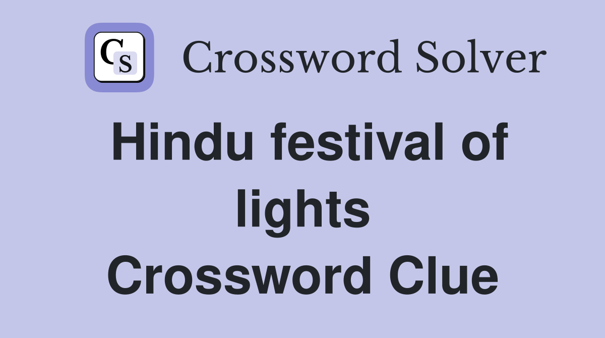 Hindu festival of lights - Crossword Clue Answers - Crossword Solver