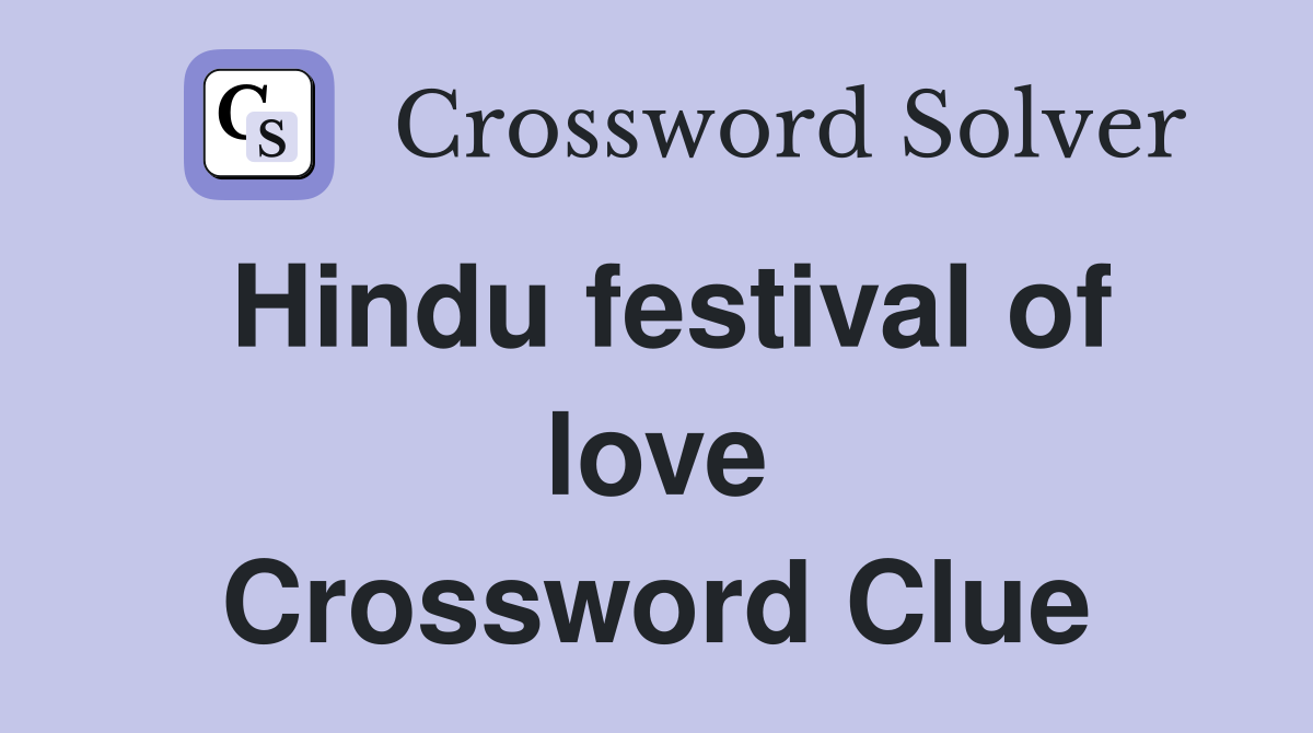 Hindu festival of love Crossword Clue