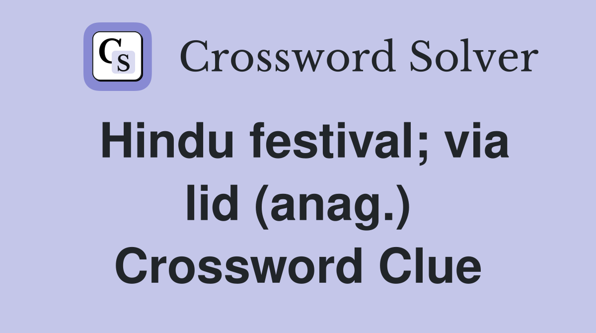 Hindu festival; via lid (anag.) Crossword Clue