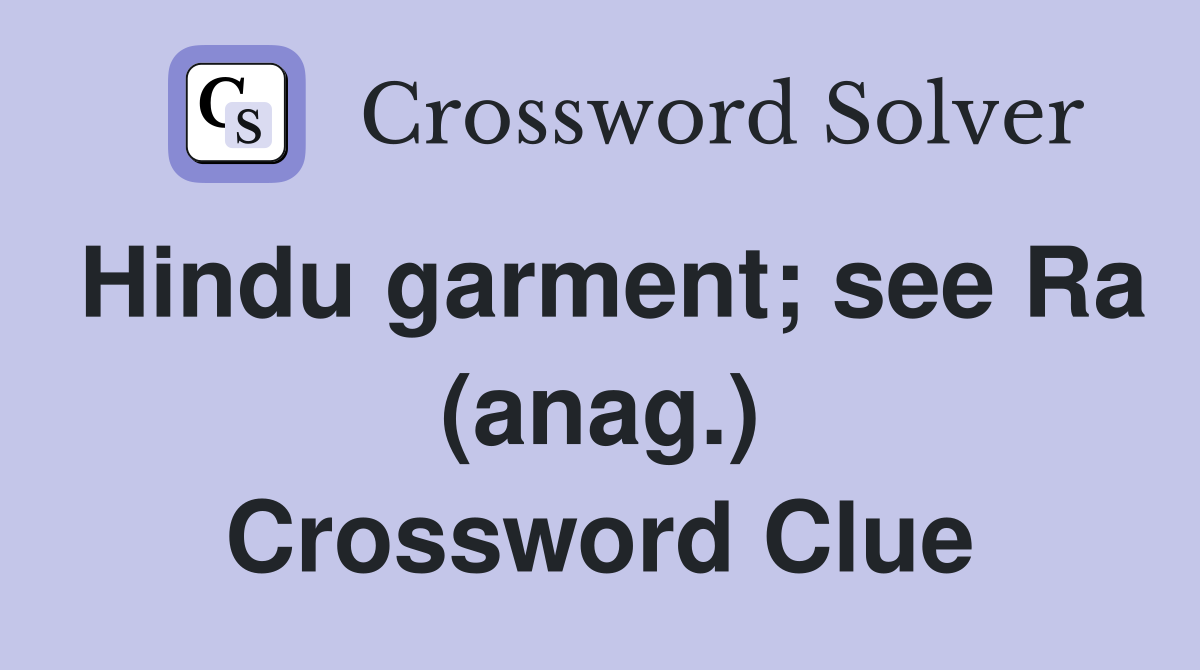 Hindu garment; see Ra (anag.) Crossword Clue