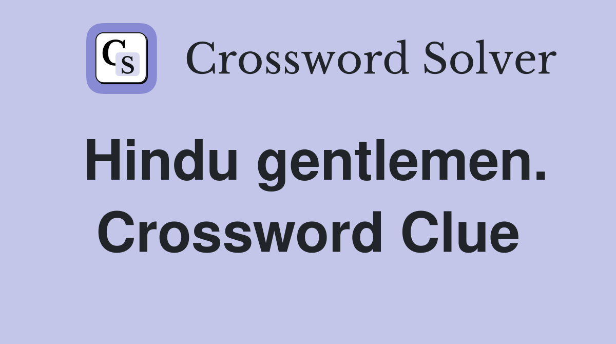 Hindu gentlemen. Crossword Clue