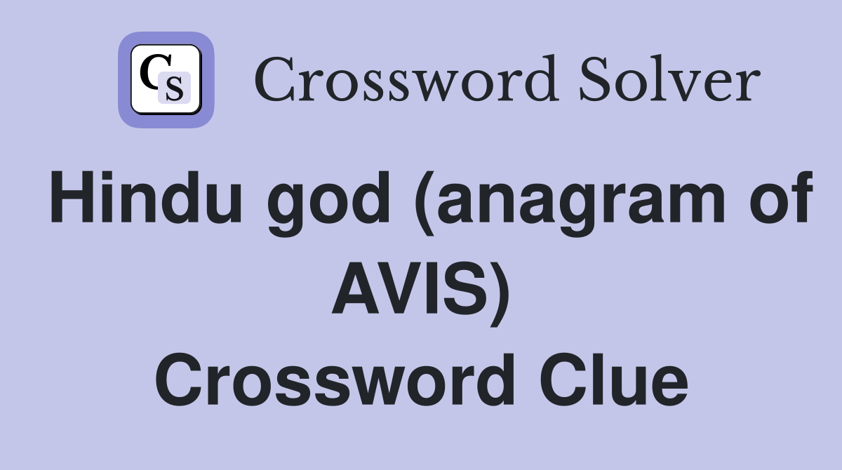 Hindu god (anagram of AVIS) Crossword Clue
