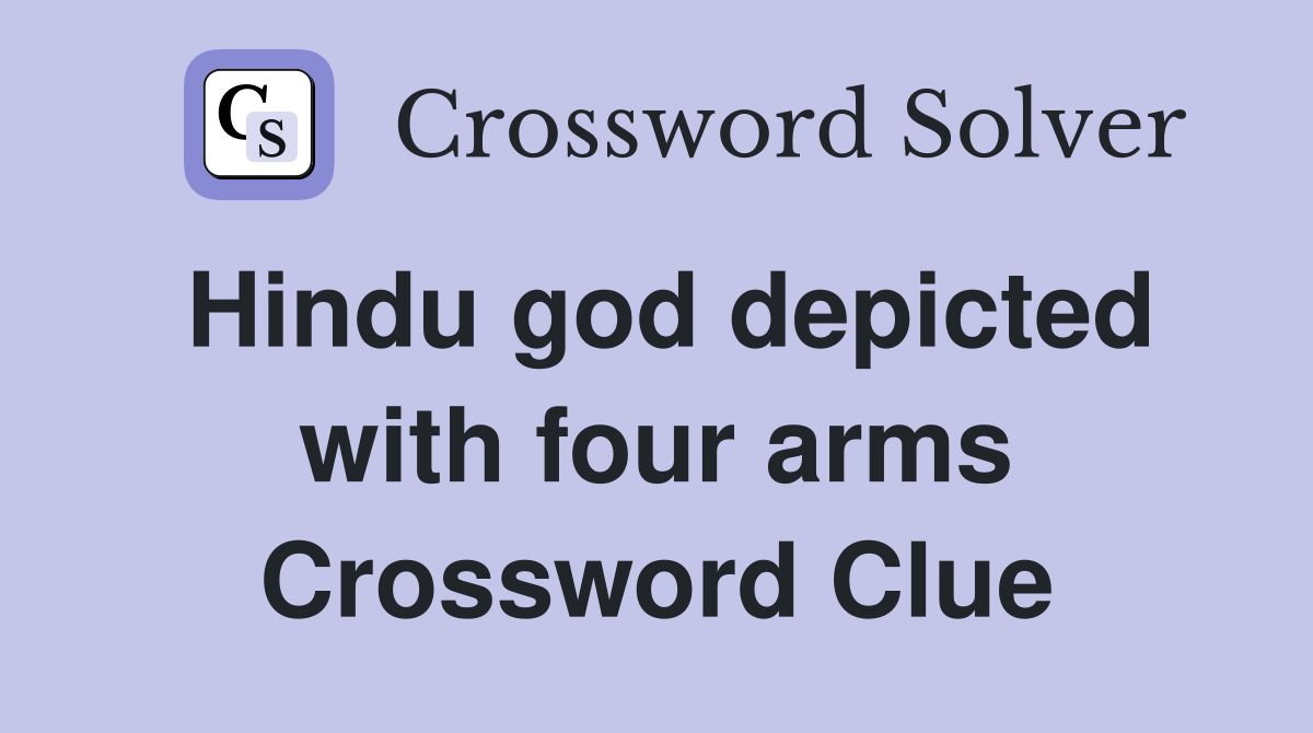 Hindu god depicted with four arms Crossword Clue