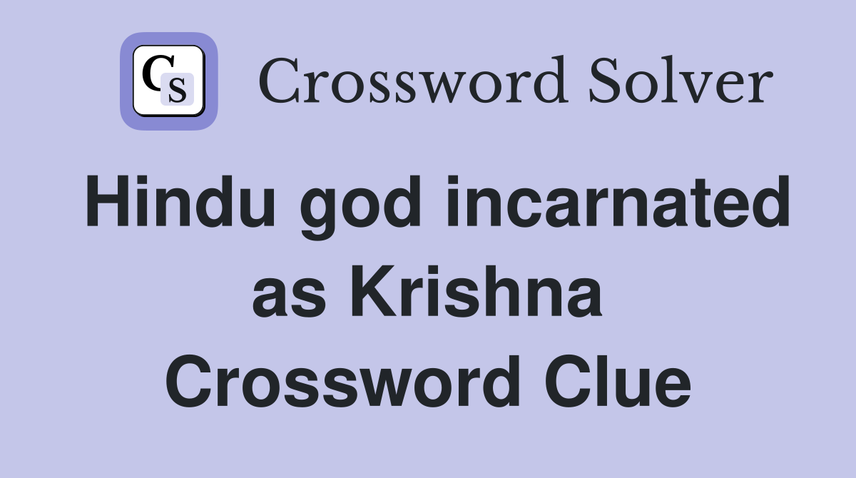 Hindu god incarnated as Krishna Crossword Clue