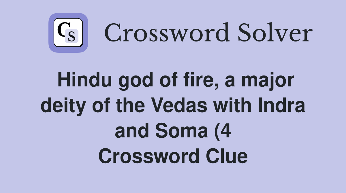 Hindu god of fire a major deity of the Vedas with Indra and Soma (4 Hindu god of fire a major deity of the Vedas with Indra and Soma (4