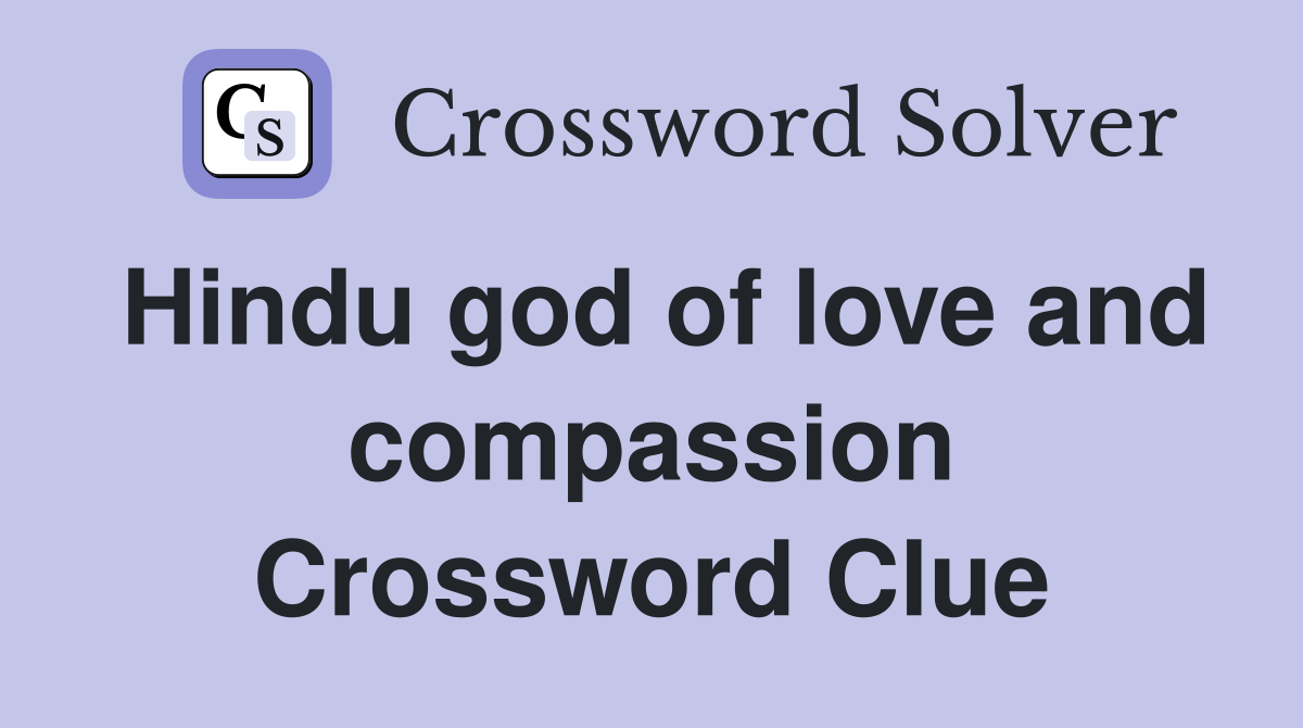 Hindu god of love and compassion Crossword Clue