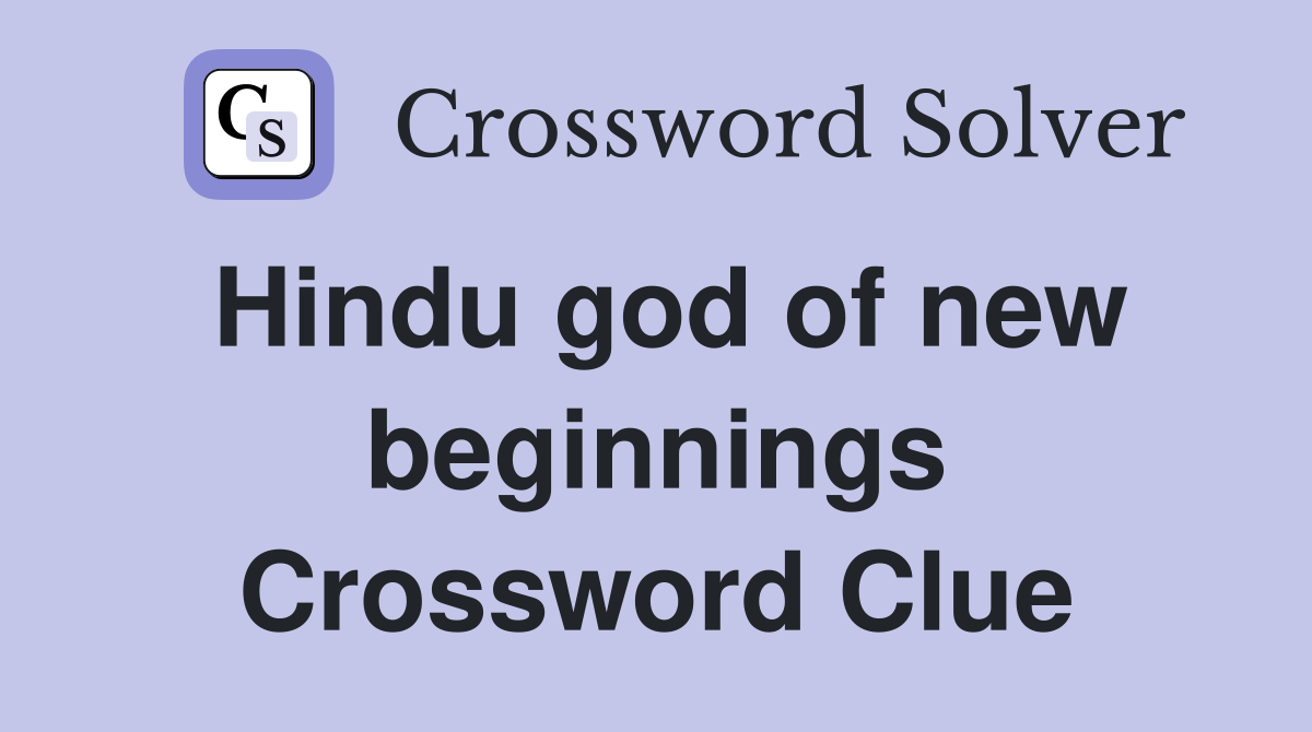 Hindu god of new beginnings Crossword Clue