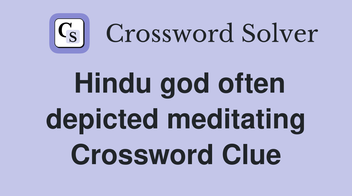 Hindu god often depicted meditating Crossword Clue