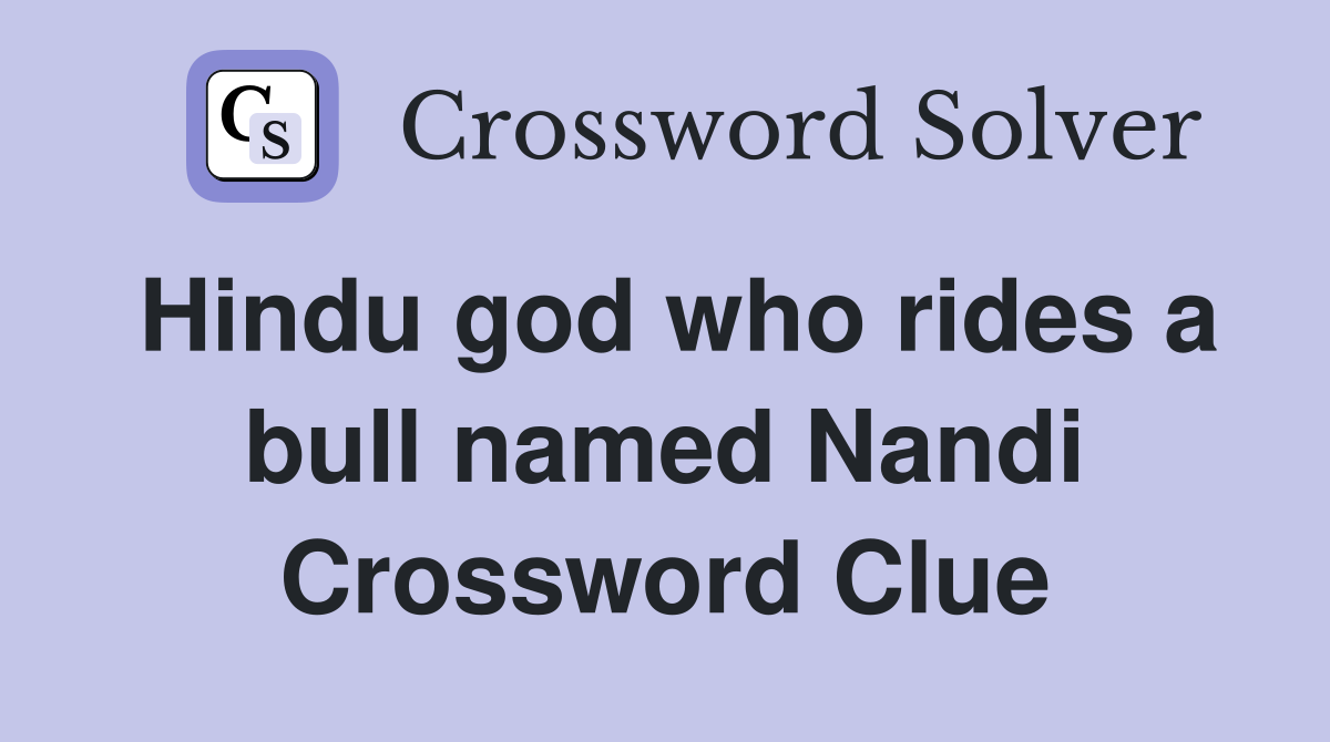 Hindu god who rides a bull named Nandi Crossword Clue