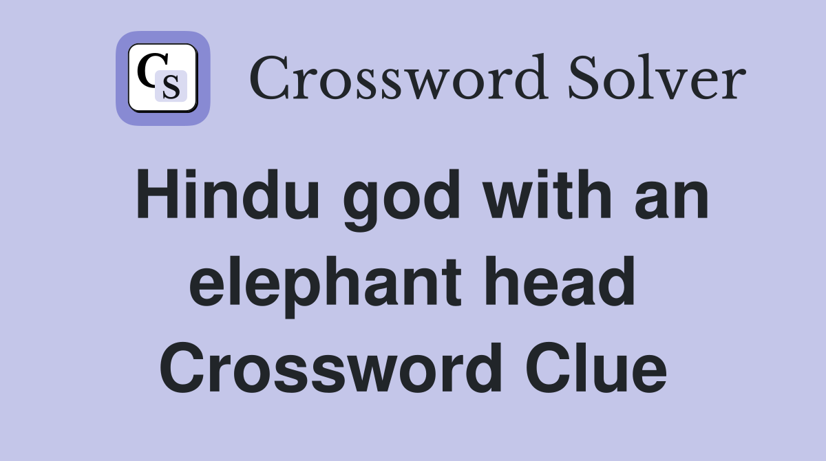 Hindu god with an elephant head Crossword Clue