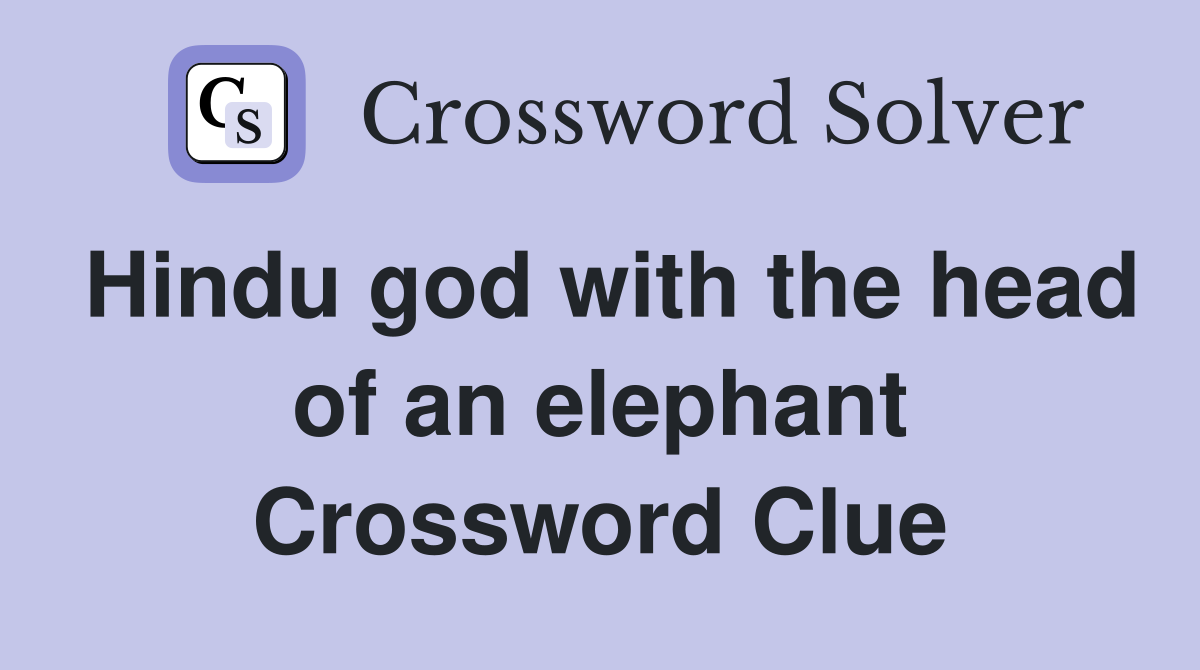 Hindu god with the head of an elephant Crossword Clue