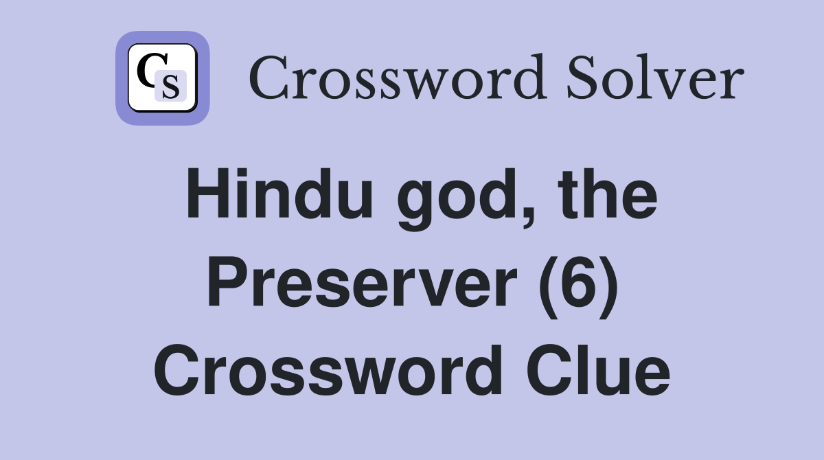 Hindu god, the Preserver (6) Crossword Clue