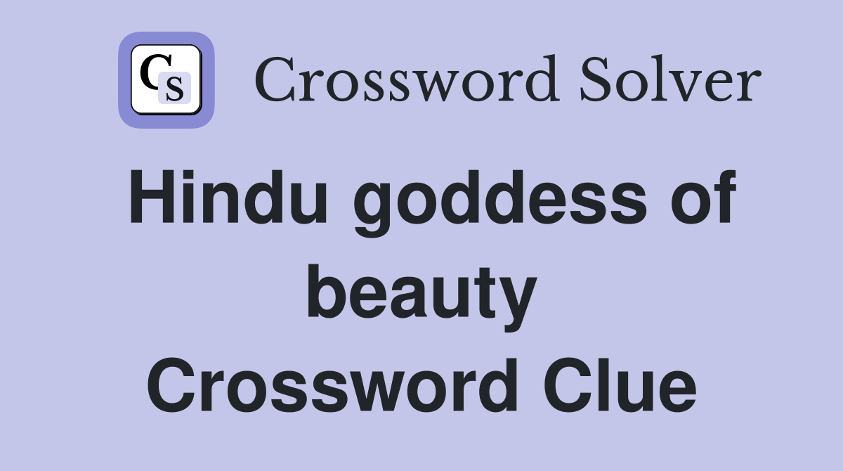Hindu goddess of beauty Crossword Clue