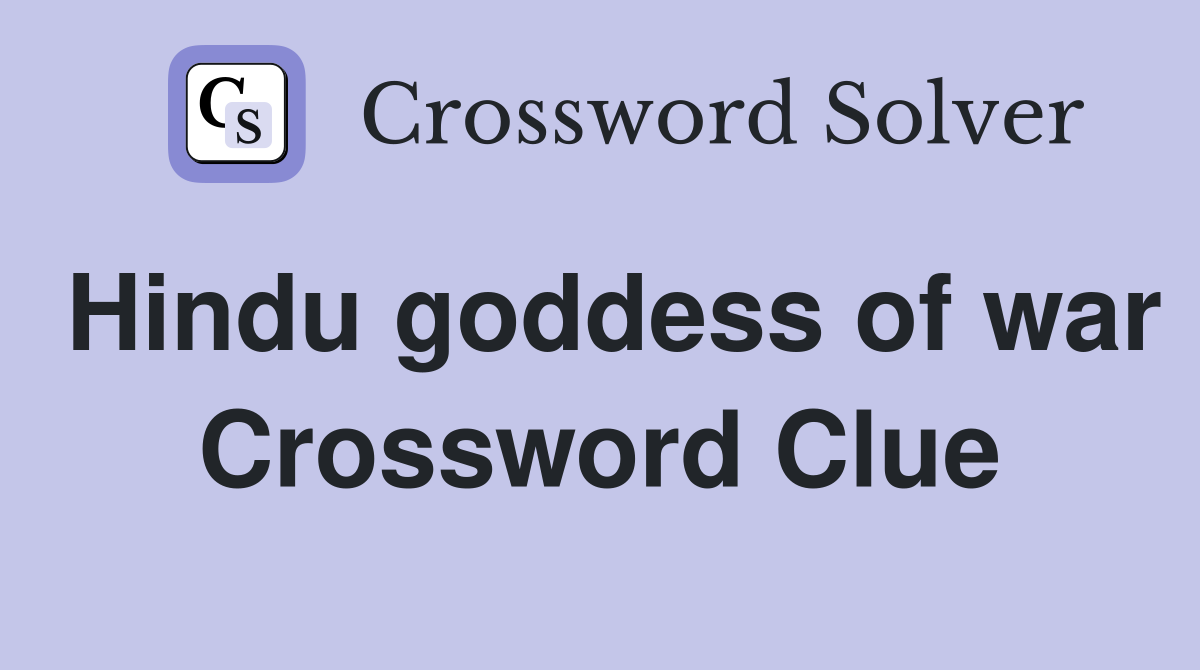 Hindu goddess of war Crossword Clue