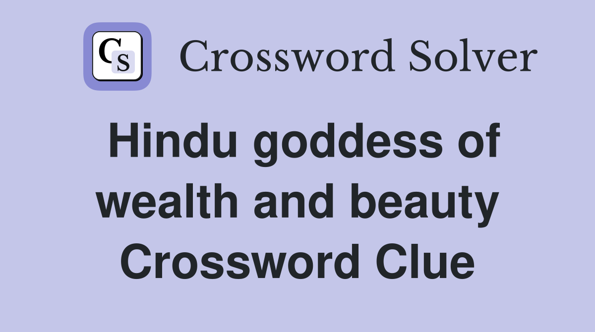 Hindu goddess of wealth and beauty Crossword Clue