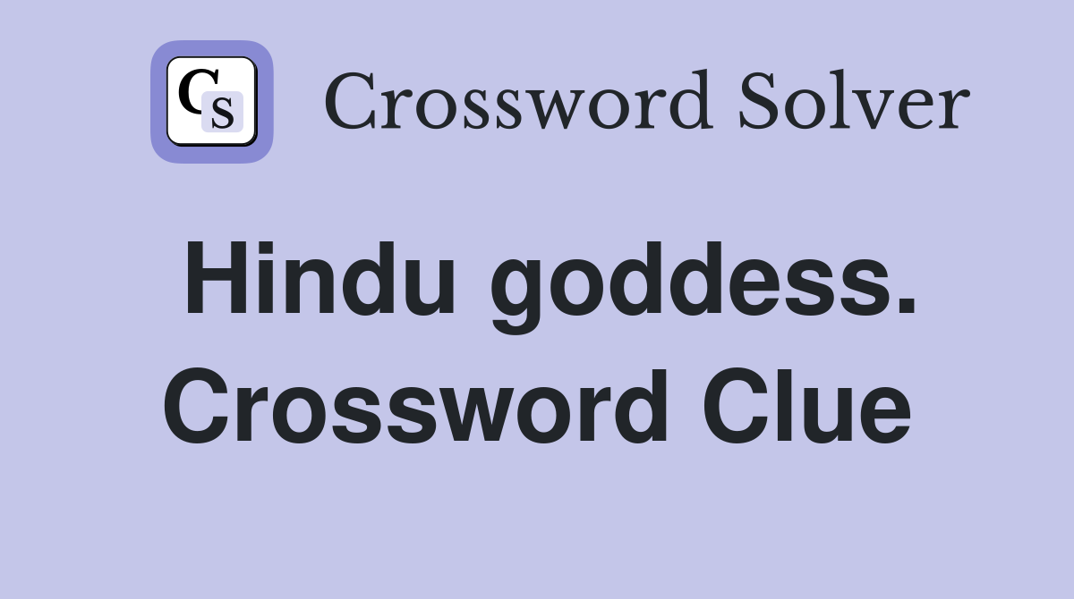 Hindu goddess. Crossword Clue