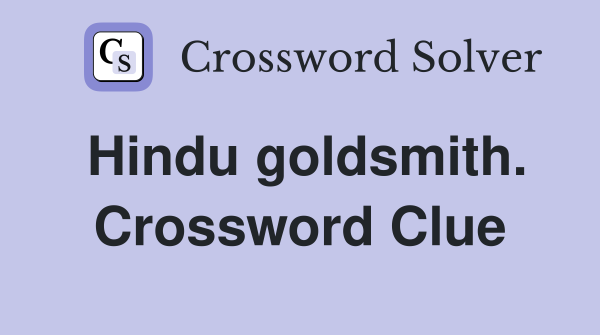 Hindu goldsmith. Crossword Clue