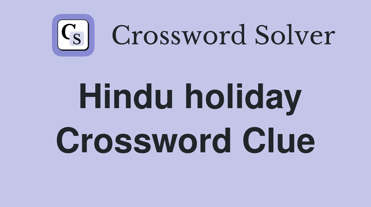 Hindu holiday Crossword Clue
