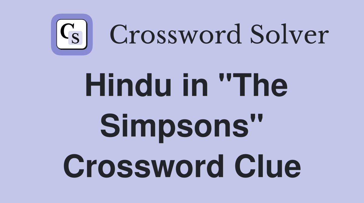 Hindu in "The Simpsons" Crossword Clue