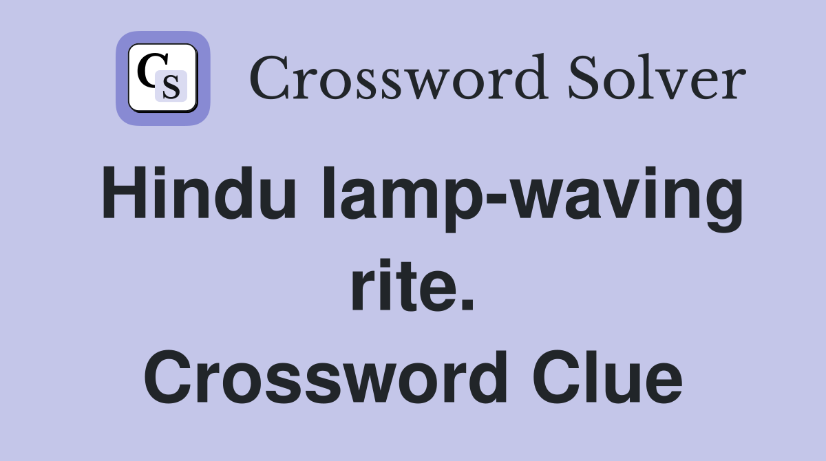Hindu lamp-waving rite. Crossword Clue