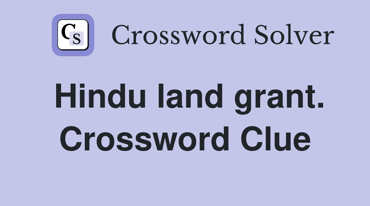 Hindu land grant. Crossword Clue