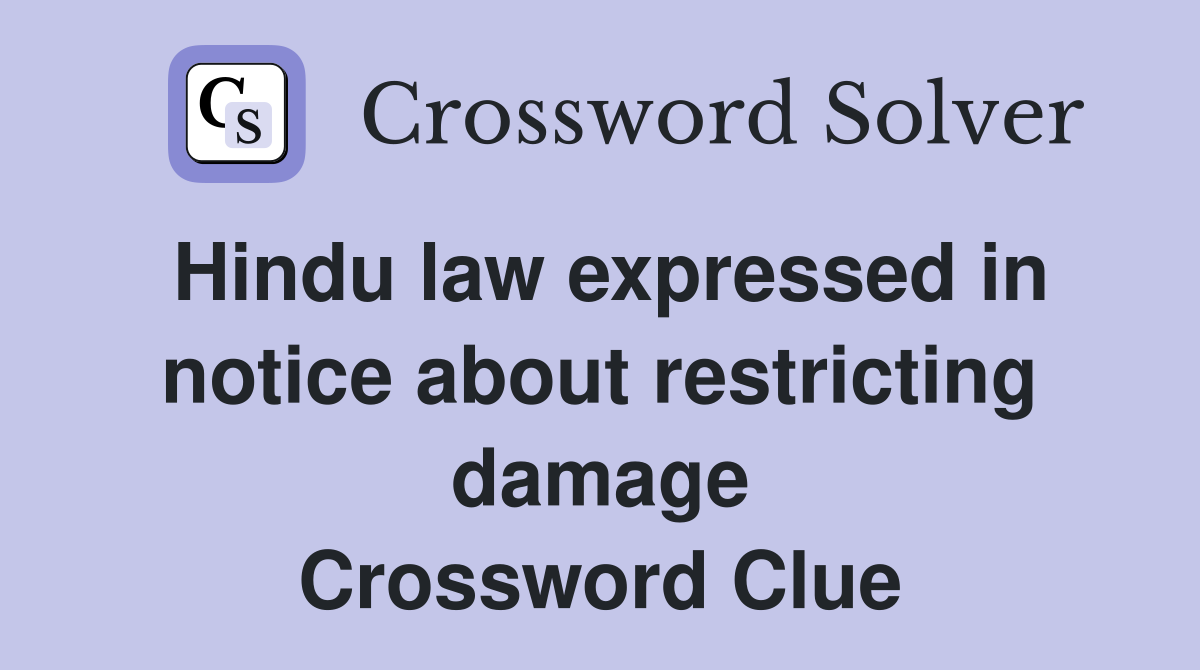 Hindu law expressed in notice about restricting damage Crossword Clue