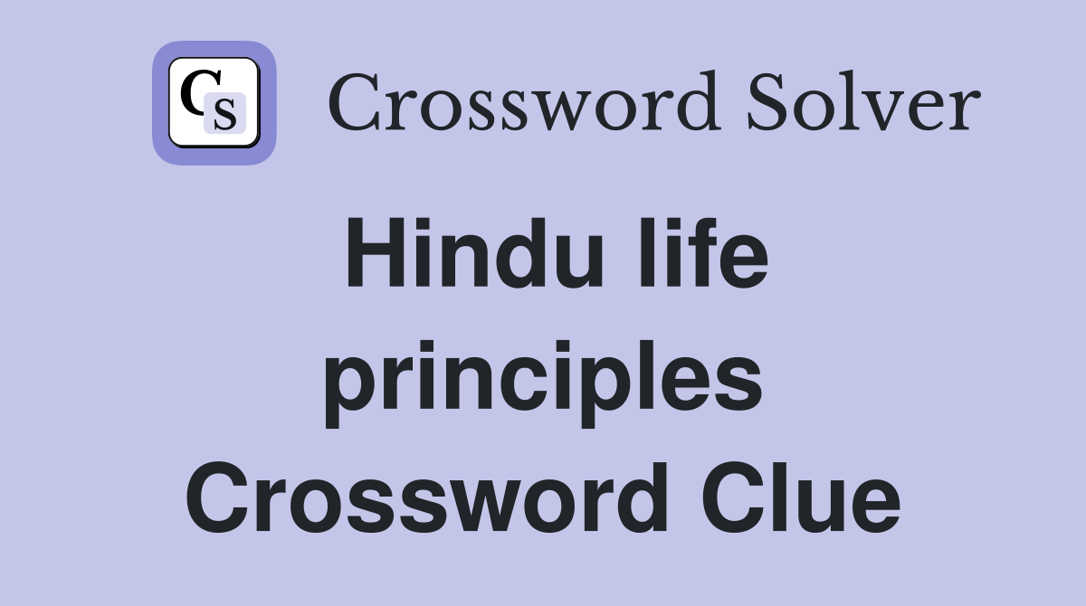 Hindu life principles Crossword Clue