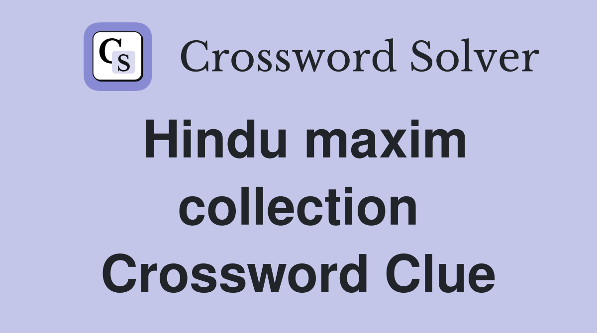Hindu maxim collection Crossword Clue