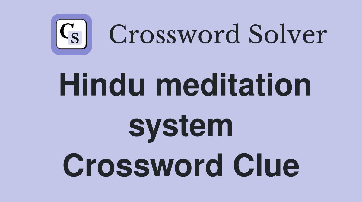 Hindu meditation system Crossword Clue