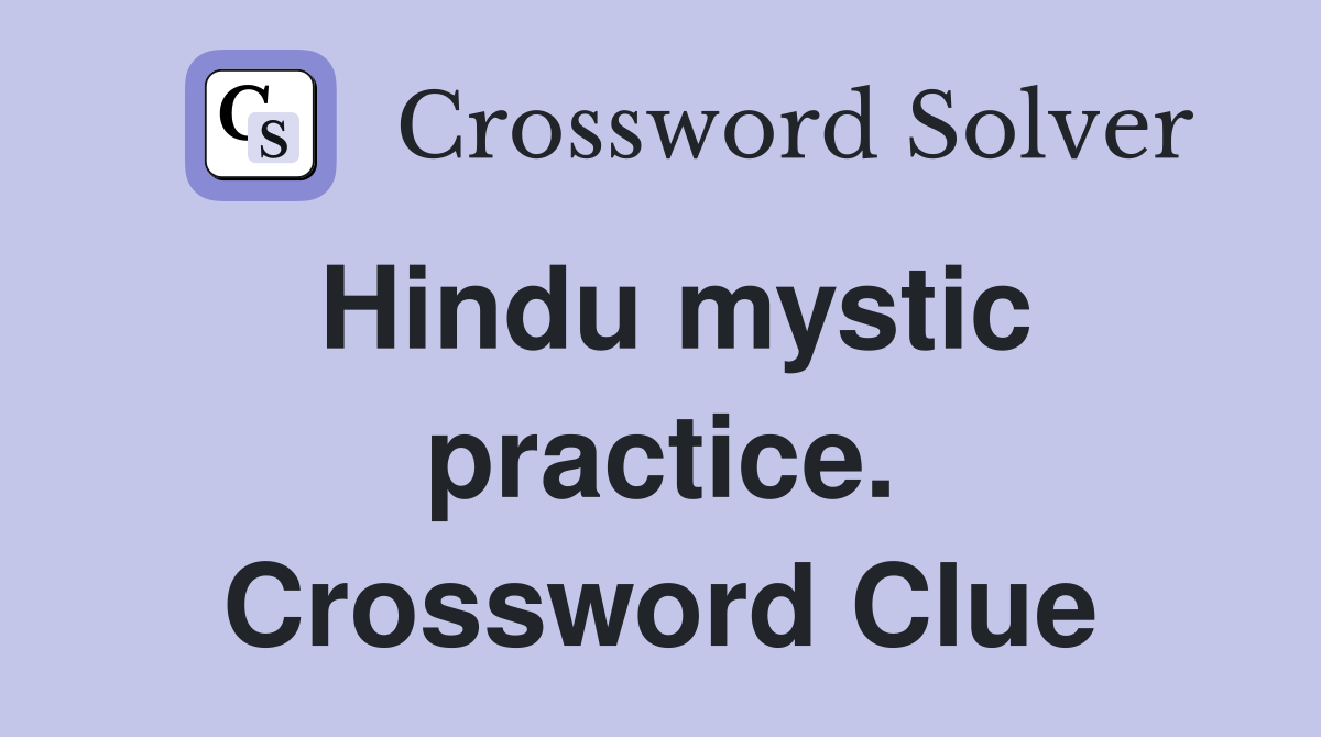 Hindu mystic practice. Crossword Clue