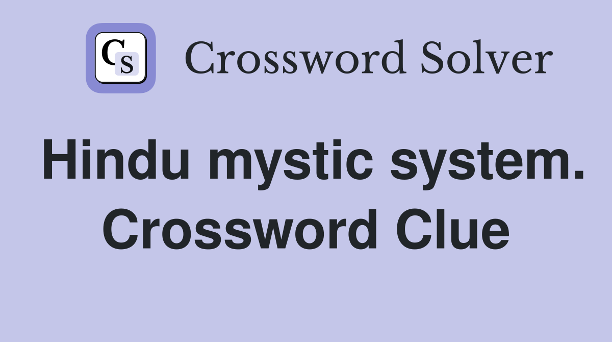 Hindu mystic system. Crossword Clue