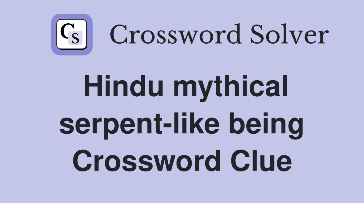 Hindu mythical serpent-like being Crossword Clue